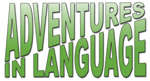 Adventures in Language<sup> ® </sup>